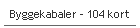 Byggekabaler - 104 kort