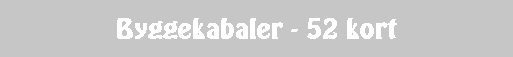 Byggekabaler - 52 kort